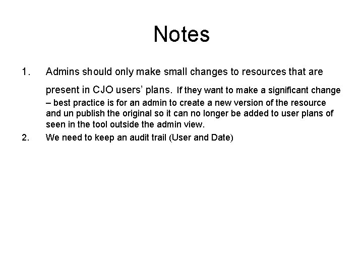 Notes 1. Admins should only make small changes to resources that are present in