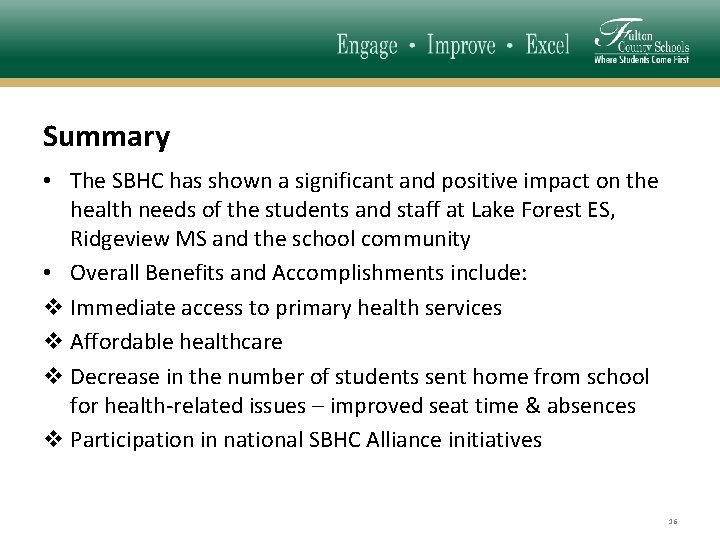 Summary • The SBHC has shown a significant and positive impact on the health