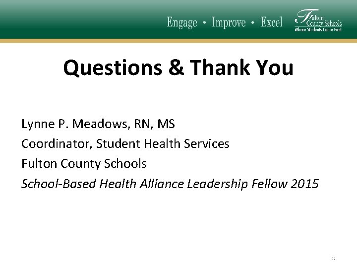 Questions & Thank You Lynne P. Meadows, RN, MS Coordinator, Student Health Services Fulton