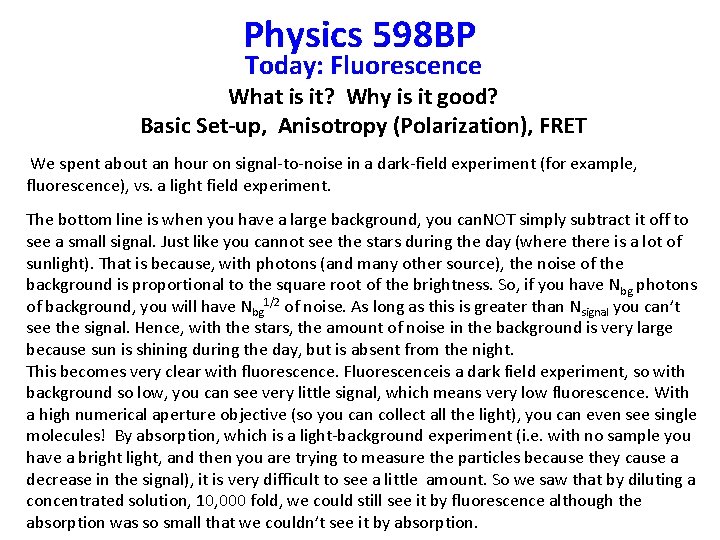 Physics 598 BP Today: Fluorescence What is it? Why is it good? Basic Set-up,