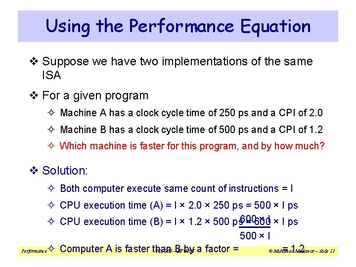 Using the Performance Equation v Suppose we have two implementations of the same ISA Using the Performance Equation v Suppose we have two implementations of the same ISA