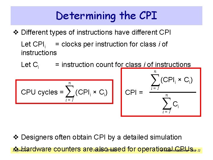 Determining the CPI v Different types of instructions have different CPI Let CPIi = Determining the CPI v Different types of instructions have different CPI Let CPIi =