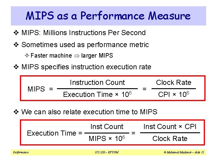MIPS as a Performance Measure v MIPS: Millions Instructions Per Second v Sometimes used MIPS as a Performance Measure v MIPS: Millions Instructions Per Second v Sometimes used