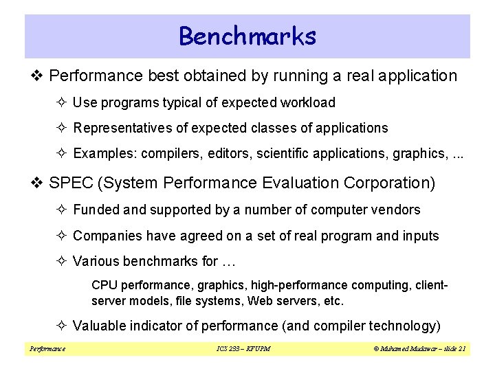 Benchmarks v Performance best obtained by running a real application ² Use programs typical Benchmarks v Performance best obtained by running a real application ² Use programs typical