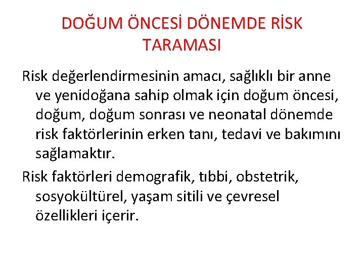 DOĞUM ÖNCESİ DÖNEMDE RİSK TARAMASI Risk değerlendirmesinin amacı, sağlıklı bir anne ve yenidoğana sahip