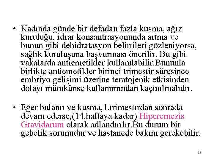  • Kadında günde bir defadan fazla kusma, ağız kuruluğu, idrar konsantrasyonunda artma ve