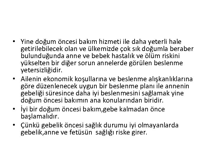  • Yine doğum öncesi bakım hizmeti ile daha yeterli hale getirilebilecek olan ve