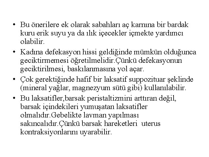  • Bu önerilere ek olarak sabahları aç karnına bir bardak kuru erik suyu