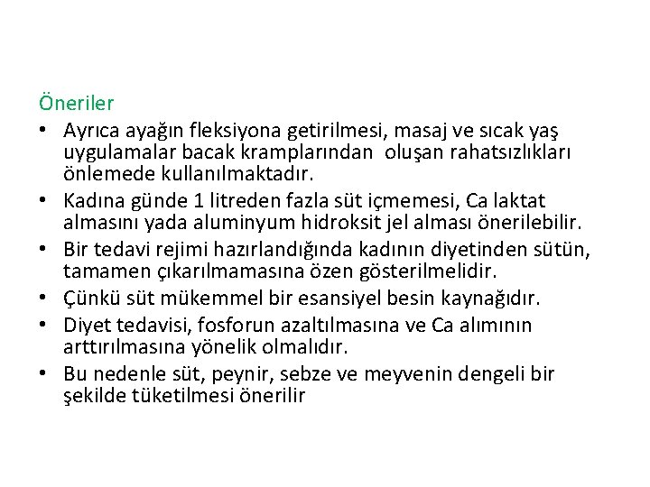 Öneriler • Ayrıca ayağın fleksiyona getirilmesi, masaj ve sıcak yaş uygulamalar bacak kramplarından oluşan
