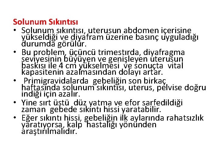 Solunum Sıkıntısı • Solunum sıkıntısı, uterusun abdomen içerisine yükseldiği ve diyafram üzerine basınç uyguladığı