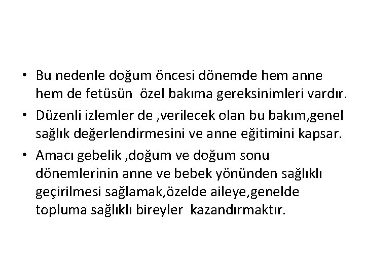  • Bu nedenle doğum öncesi dönemde hem anne hem de fetüsün özel bakıma