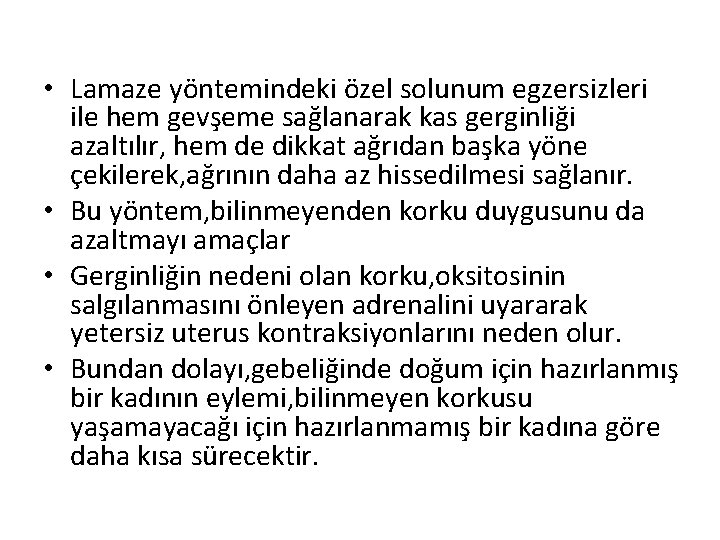  • Lamaze yöntemindeki özel solunum egzersizleri ile hem gevşeme sağlanarak kas gerginliği azaltılır,