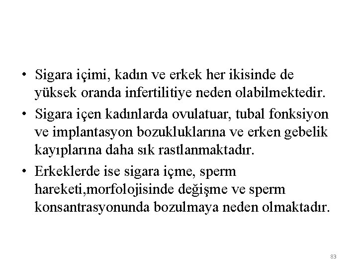  • Sigara içimi, kadın ve erkek her ikisinde de yüksek oranda infertilitiye neden