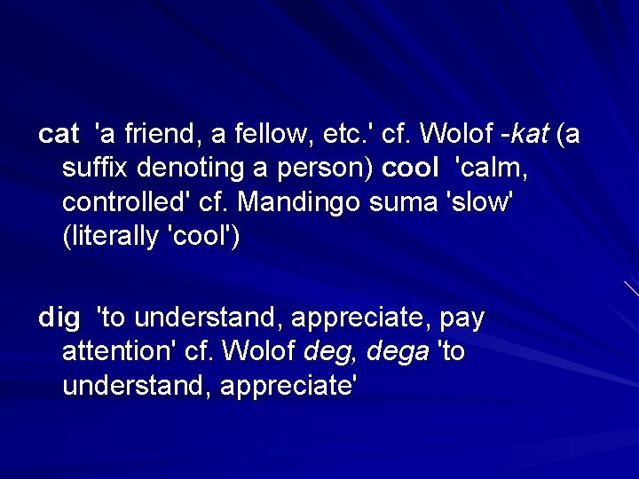 cat 'a friend, a fellow, etc. ' cf. Wolof -kat (a suffix denoting a