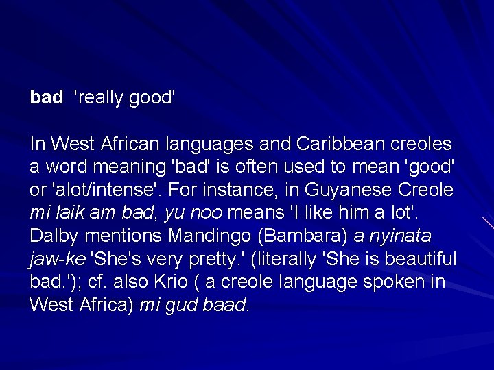 bad 'really good' In West African languages and Caribbean creoles a word meaning 'bad'