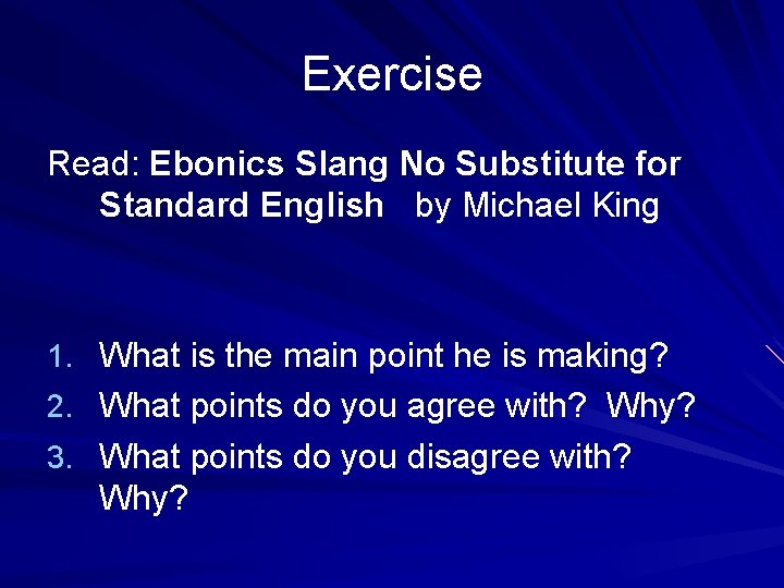 Exercise Read: Ebonics Slang No Substitute for Standard English by Michael King 1. What