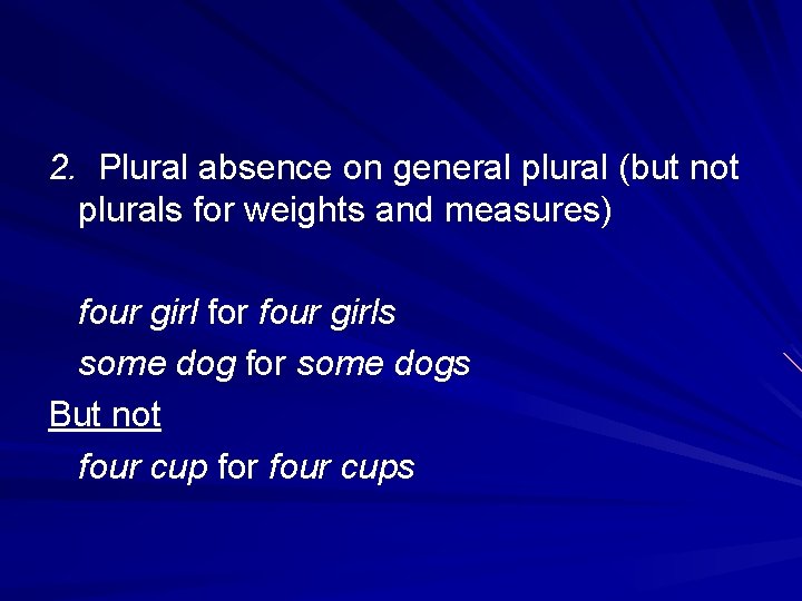 2. Plural absence on general plural (but not plurals for weights and measures) four