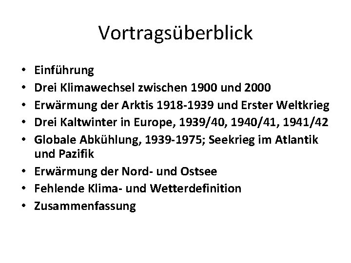 Vortragsüberblick Einführung Drei Klimawechsel zwischen 1900 und 2000 Erwärmung der Arktis 1918 -1939 und