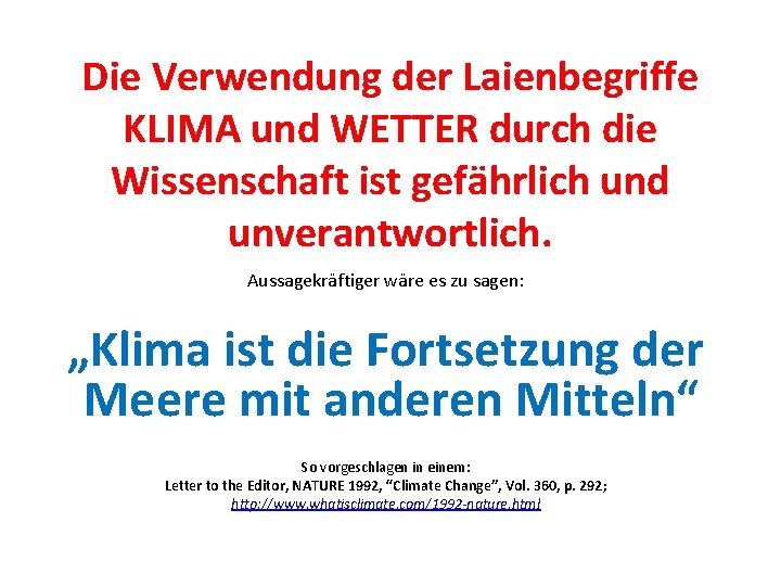 Die Verwendung der Laienbegriffe KLIMA und WETTER durch die Wissenschaft ist gefährlich und unverantwortlich.