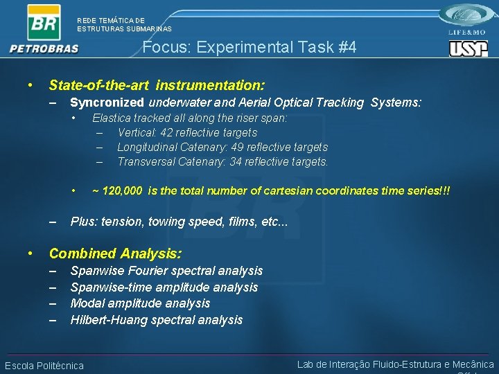 REDE TEMÁTICA DE ESTRUTURAS SUBMARINAS Focus: Experimental Task #4 • State-of-the-art instrumentation: – –