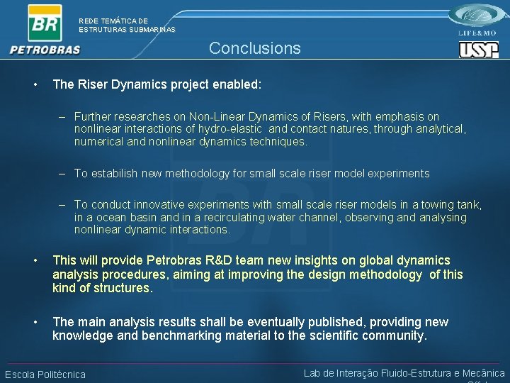 REDE TEMÁTICA DE ESTRUTURAS SUBMARINAS Conclusions • The Riser Dynamics project enabled: – Further