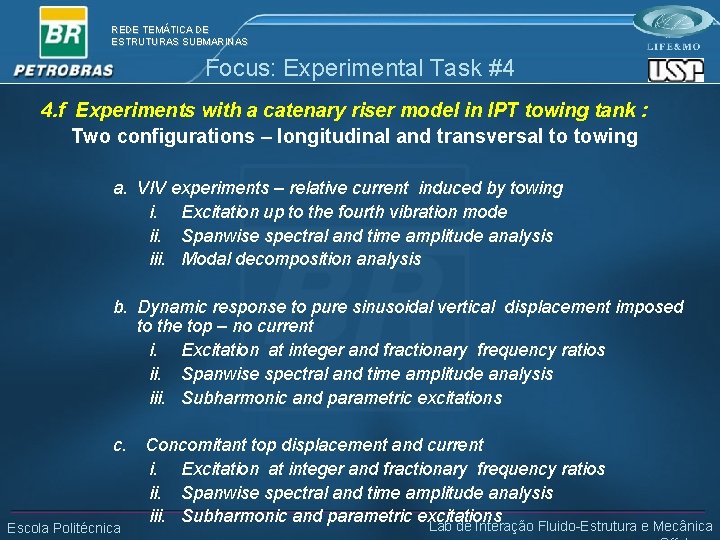 REDE TEMÁTICA DE ESTRUTURAS SUBMARINAS Focus: Experimental Task #4 4. f Experiments with a