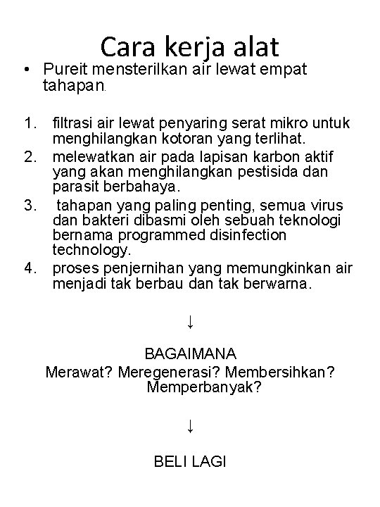 Cara kerja alat • Pureit mensterilkan air lewat empat tahapan. 1. filtrasi air lewat