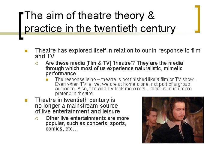 The aim of theatre theory & practice in the twentieth century n Theatre has