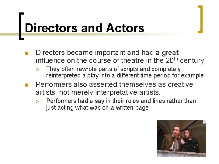 Directors and Actors n Directors became important and had a great influence on the