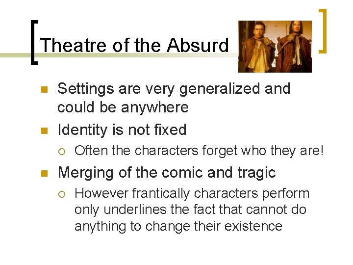 Theatre of the Absurd n n Settings are very generalized and could be anywhere