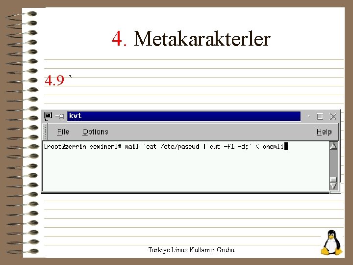 4. Metakarakterler 4. 9 ` Türkiye Linux Kullanıcı Grubu 