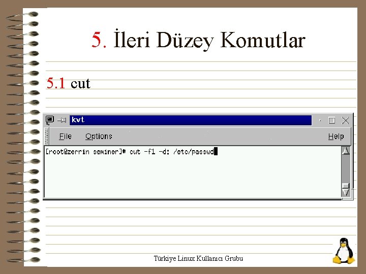 5. İleri Düzey Komutlar 5. 1 cut Türkiye Linux Kullanıcı Grubu 