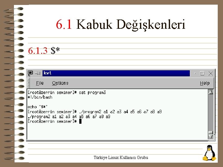 6. 1 Kabuk Değişkenleri 6. 1. 3 $* Türkiye Linux Kullanıcı Grubu 