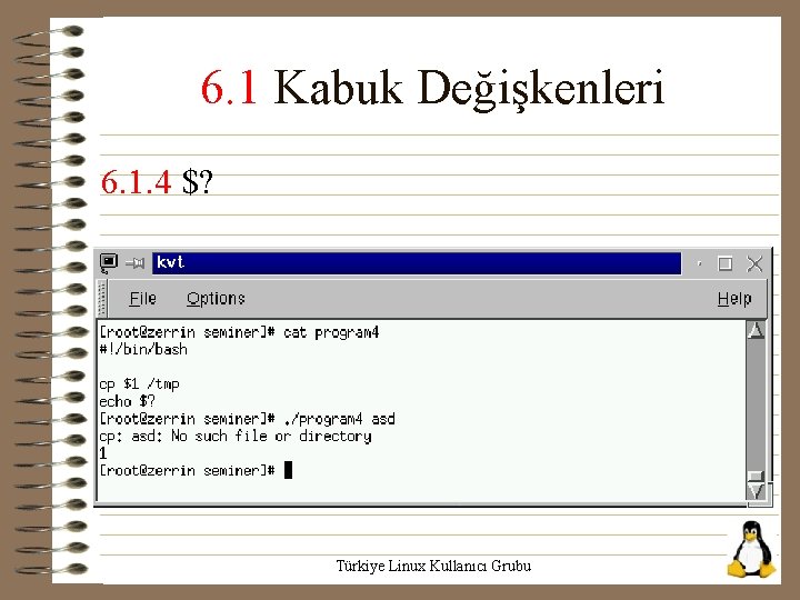 6. 1 Kabuk Değişkenleri 6. 1. 4 $? Türkiye Linux Kullanıcı Grubu 