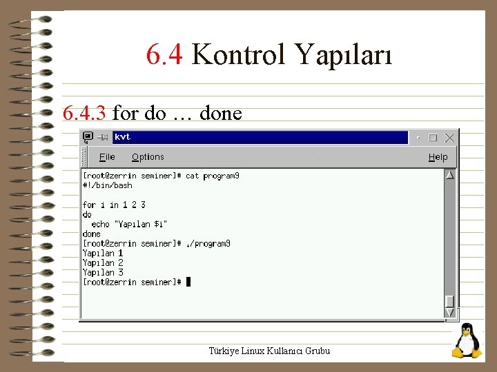 6. 4 Kontrol Yapıları 6. 4. 3 for do … done Türkiye Linux Kullanıcı