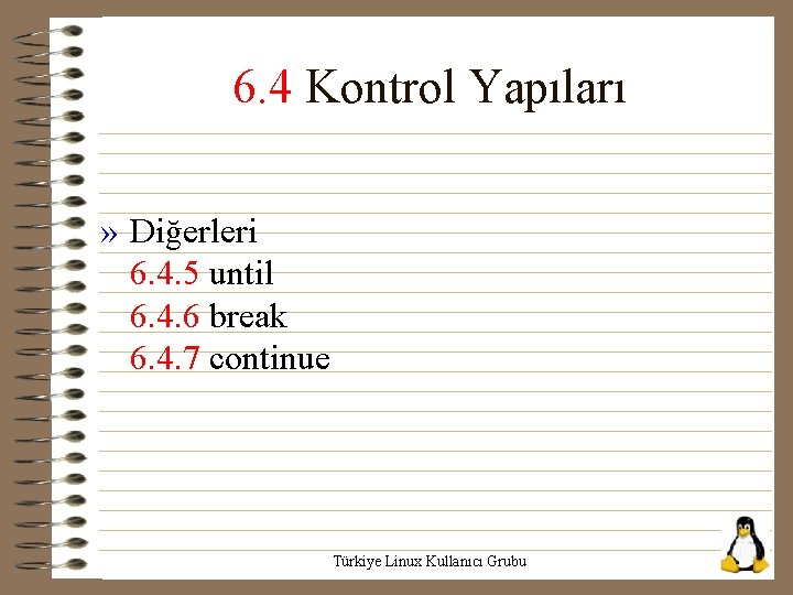 6. 4 Kontrol Yapıları » Diğerleri 6. 4. 5 until 6. 4. 6 break