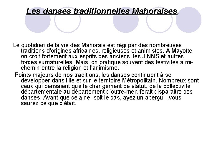 Les danses traditionnelles Mahoraises. Le quotidien de la vie des Mahorais est régi par Les danses traditionnelles Mahoraises. Le quotidien de la vie des Mahorais est régi par