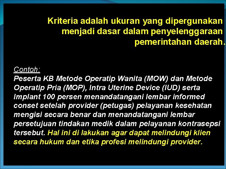 Kriteria adalah ukuran yang dipergunakan menjadi dasar dalam penyelenggaraan pemerintahan daerah. Contoh: Peserta KB