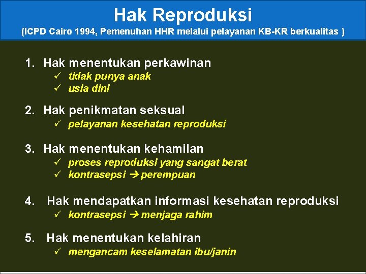 Hak Reproduksi (ICPD Cairo 1994, Pemenuhan HHR melalui pelayanan KB-KR berkualitas ) 1. Hak