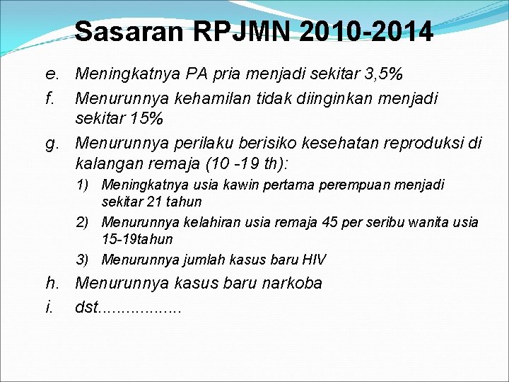 Sasaran RPJMN 2010 -2014 e. Meningkatnya PA pria menjadi sekitar 3, 5% f. Menurunnya