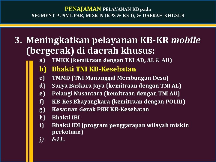 PENAJAMAN PELAYANAN KB pada SEGMENT PUSMUPAR, MISKIN (KPS & KS-I), & DAERAH KHUSUS 3.