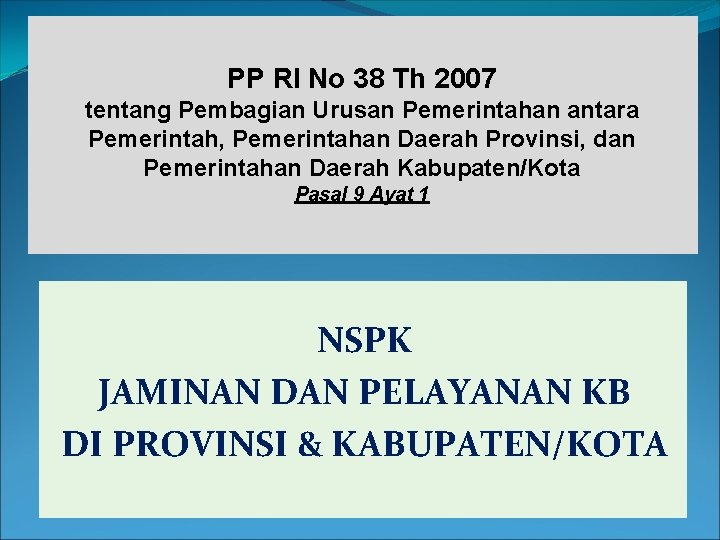 PP RI No 38 Th 2007 tentang Pembagian Urusan Pemerintahan antara Pemerintah, Pemerintahan Daerah