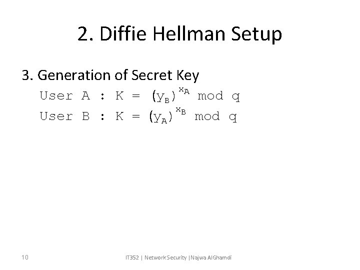 2. Diffie Hellman Setup 3. Generation of Secret Key x. A User A : 2. Diffie Hellman Setup 3. Generation of Secret Key x. A User A :