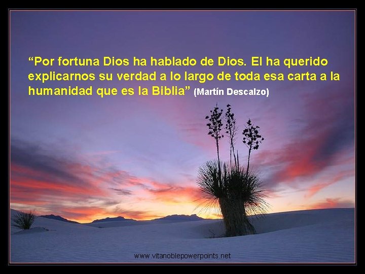 “Por fortuna Dios ha hablado de Dios. El ha querido explicarnos su verdad a