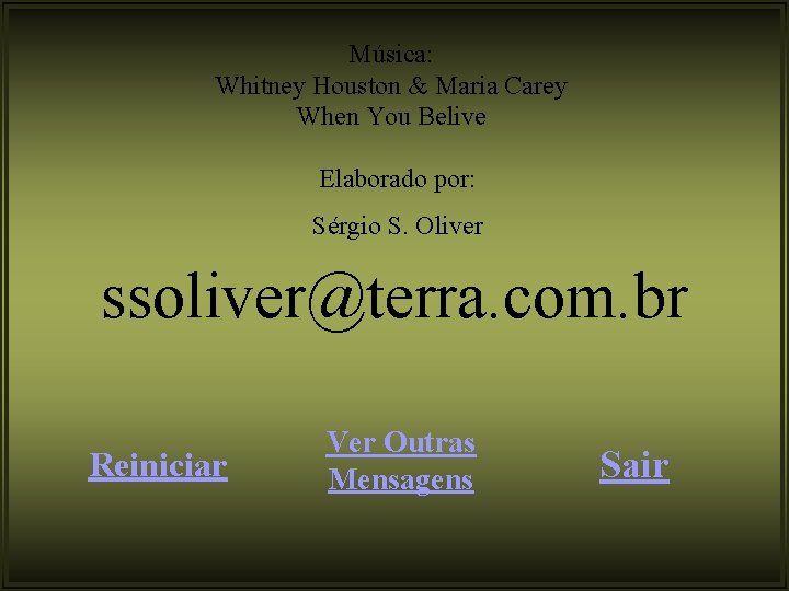 Música: Whitney Houston & Maria Carey When You Belive Elaborado por: Sérgio S. Oliver