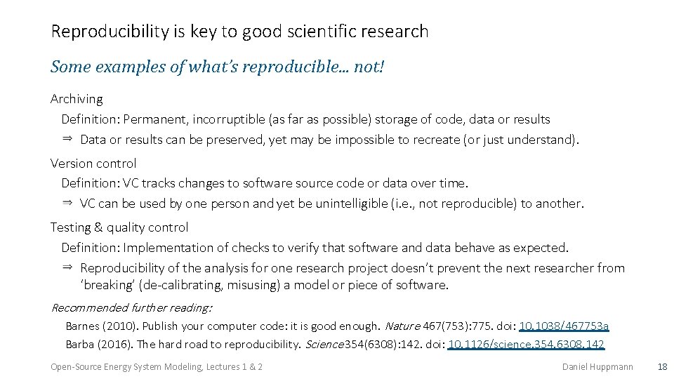 Reproducibility is key to good scientific research Some examples of what’s reproducible. . .