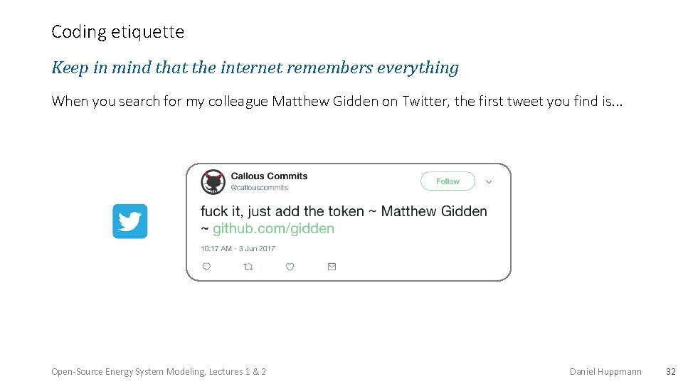 Coding etiquette Keep in mind that the internet remembers everything When you search for