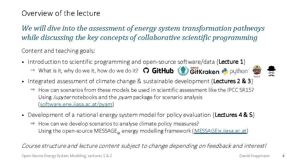 Overview of the lecture We will dive into the assessment of energy system transformation