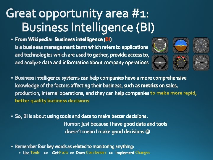 BI to make more rapid, better quality business decisions Tools Facts Conclusions Changes 