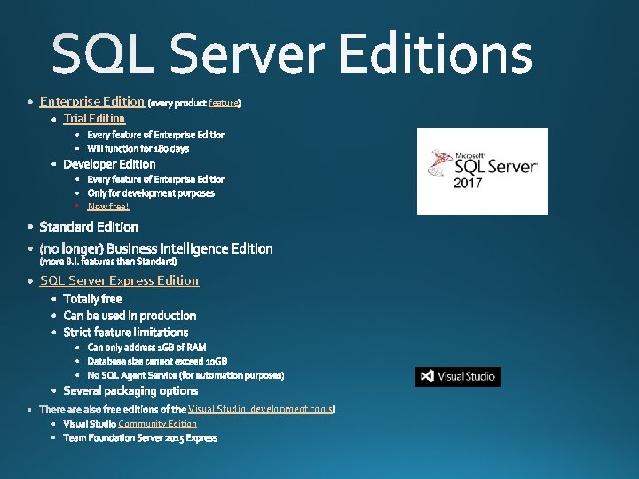 Enterprise Edition feature Trial Edition • Now free! SQL Server Express Edition Visual Studio
